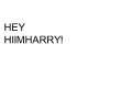 For HIIMHARRY